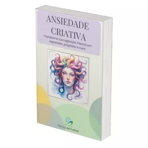 Imagem de capa para o Ebook Ansiedade Criativa: Transforme a sua agitação interna em expressão, propósito e cura.