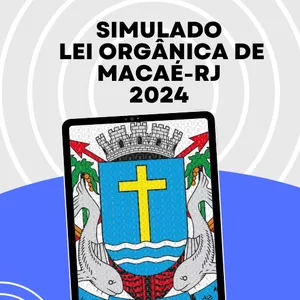 Imagem de capa para o Ebook Lei Orgânica de Macaé - Simulado com 50 questões comentadas (2024)