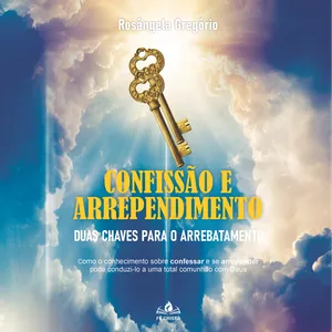 Imagem de capa para o Ebook CONFISSÃO E ARREPENDIMENTO: DUAS CHAVES PARA O ARREBATAMENTO