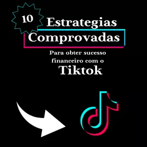 Imagem de capa para o Ebook 10 estratégias comprovadas para alcançar o sucesso financeiro com o TikTok.