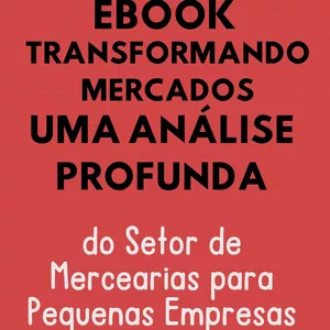 Imagem de capa para o Ebook EBOOK: Transformando Mercados - Uma Análise Profunda do Setor de Mercearias para Pequenas Empresas
