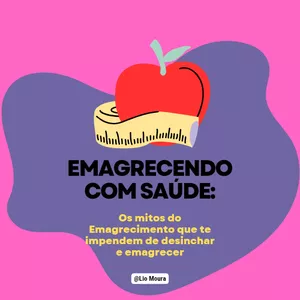 Imagem de capa para o Ebook Emagrecendo com saúde: Os Mitos do Emagrecimento q te impedem de desinchar e emagrecer.