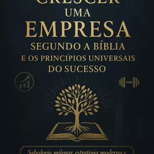 Imagem de capa para o Ebook Como Crescer uma Empresa Segundo a Bíblia e os Princípios Universais do Sucesso