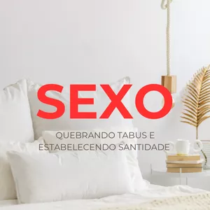 Imagem de capa para o Ebook Sexo: quebrando Tabus e estabelecendo santidade