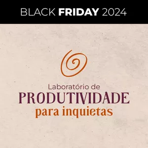 Imagem de capa para o Curso online [BF 2024] LAB - LABORATÓRIO DE PRODUTIVIDADE PARA INQUIETAS