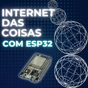 Imagem do curso Internet das Coisas com ESP32: Da Ideia à Implementação