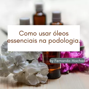 Imagem de capa para o Ebook Como usar óleos essenciais na Podologia