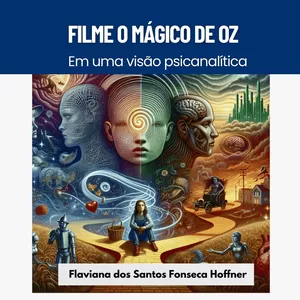 Imagem de capa para o Ebook Filme O Mágico de OZ  Em uma Visão Psicanalítica