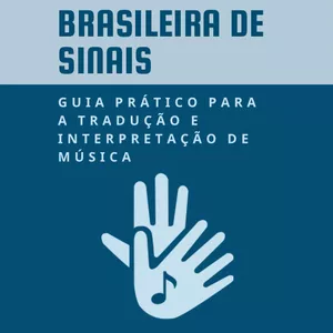 Imagem de capa para o Ebook Guia prático de tradução e interpretação de música em Libras.