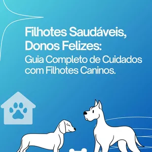 Imagem de capa para o Ebook Filhotes Saudáveis, Donos Felizes: Guia Completo de Cuidados com Filhotes Caninos.