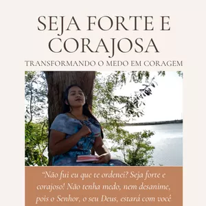 Imagem de capa para o Ebook Seja Forte e Corajosa – Transformando o Medo em Coragem