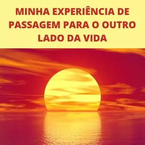 Imagem de capa para o Curso online MINHA EXPERIÊNCIA DE PASSAGEM PARA O OUTRO LADO DA VIDA