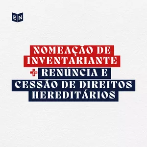 Imagem de capa para o Curso online NOMEAÇÃO DE INVENTARIANTE, RENÚNCIA e CESSÃO DE DIREITOS HEREDITÁRIOS