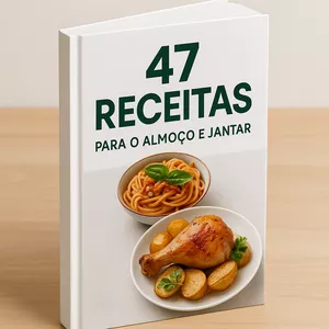 Imagem de capa para o Ebook 47 Receitas Deliciosas, Rápidas e Fáceis para Almoço ou Jantar