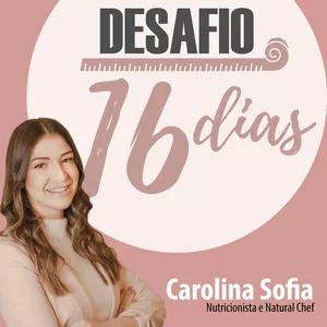 Imagem principal do produto Desafio 16 Dias com a Nutricionista Carolina Sofia