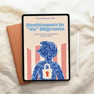 Imagen de portada para Ebook DESBLOQUEA TU YO MIGRANTE: Guía para retomar la calma después de haber migrado