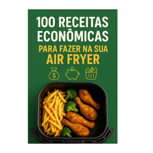 Imagem de capa para o Ebook E-book 100 Receitas Econômicas na Air Fryer — Práticas, Crocantes e Baratas