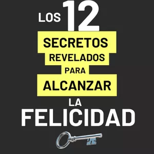 Imagen de portada para Ebook Los 12 Secretos Revelados para Alcanzar la Felicidad