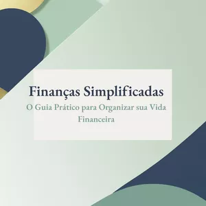 Imagem de capa para o Ebook Finanças Simplificadas - O guia pratico para organizar sua vida financeira