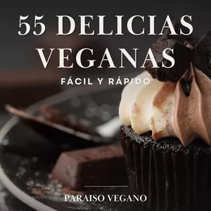 Imagen de portada para Ebook 55 DELICIAS VEGANAS (Postres, Tartas, y Mucho Más) + BONUS (Ebook 15 ALMUERZOS VEGANOS)