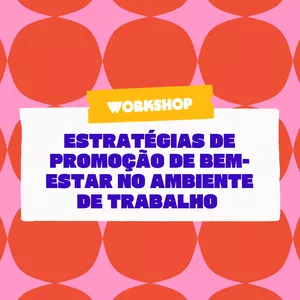 Imagem de capa para o Curso online Workshop: Estratégias de promoção de bem-estar no ambiente de trabalho