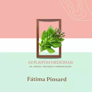 Imagem de capa para o Ebook AS PLANTAS MEDICINAIS - NA LIMPEZA, PROTEÇÃO E HARMONIZAÇÃO