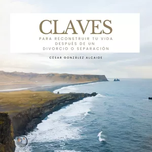 Imagen de portada para Ebook CLAVES PARA RECONSTRUIR TU VIDA DESPUÉS DE UN DIVORCIO O SEPARACIÓN