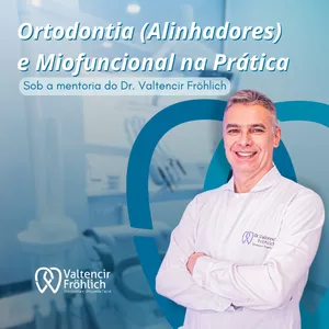 Imagem do curso Ortodontia (alinhadores) e Miofuncional na Prática - Sob a mentoria do Dr. Valtencir Fröhlich