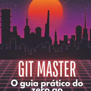 Imagem de capa para o Ebook Git Master: O Guia Prático do Zero ao Avançado!