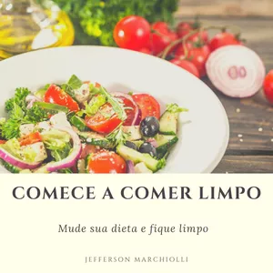 Imagem de capa para o Ebook Comece a comer limpo.