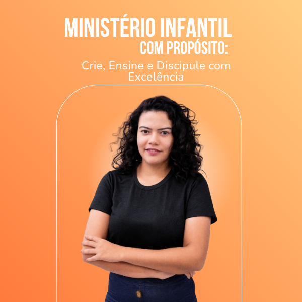 Imagem do curso Ministério Infantil com Propósito: Crie, Ensine e Discipule com Excelência