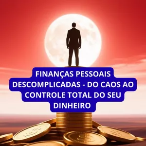 Imagem de capa para o Curso online Finanças Pessoais Descomplicadas - Do Caos ao Controle Total do Seu Dinheiro 