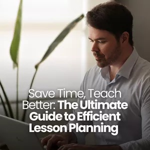 Cover image for Online course Save Time, Teach Better: The Ultimate Guide to Efficient Lesson Planning