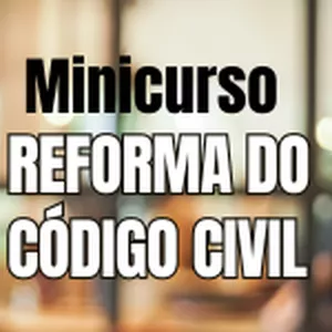 Imagem de capa para o Curso online Minicurso sobre a Reforma Código Civil - Família e Sucessões 