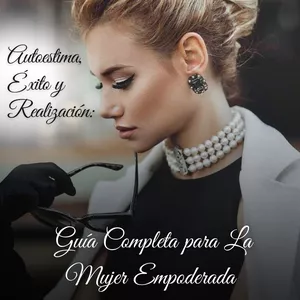 Imagen de portada para Ebook Autoestima, Éxito y Realización: La Guía Completa para La Mujer Empoderada.