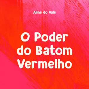Imagem de capa para o Ebook "O Poder do Batom Vermelho" Um grito de vida, coragem e beleza em meio à dor. Eu venci o câncer.