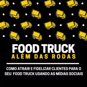 Imagem de capa para o Curso online FOOD TRUCK ALÉM DAS RODAS | COMO ATRAIR E FIDELIZAR CLIENTES PARA O SEU FOOD TRUCK USANDO AS MÍDIAS SOCIAIS