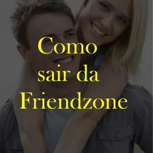 Imagem de capa para o Ebook Como Sair da Friendzone