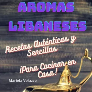 Imagen de portada para Ebook Aromas Libaneses-Recetas Auténticas y Sencillas para cocinar en casa