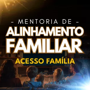 Imagem de capa para o Curso online Mentoria de Alinhamento Familiar - Acesso Família