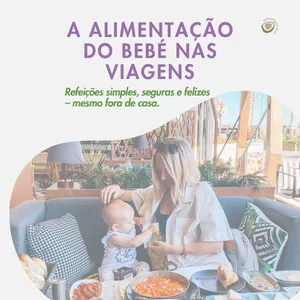 Imagem de capa para o Ebook A Alimentação do Bebé nas Viagens. Guia prático para refeições simples, seguras e felizes — mesmo fora de casa
