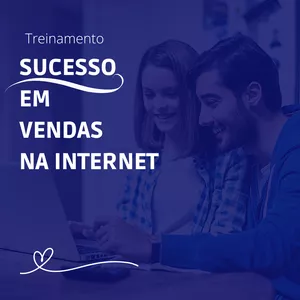 Curso Treinamento ONline Sucesso em vendas na internet.
