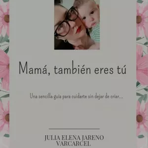 Imagen de portada para Ebook Mamá, también eres tú.
