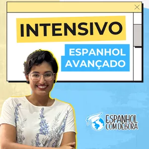 INTENSIVO DE ESPANHOL AVANÇADO - NÍVEL C1 (COM CORREÇÕES ESCRITAS E ORAIS)