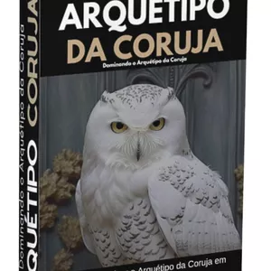 Imagem de capa para o Ebook ARQUÉTIPO CORUJA: Dominando o Arquétipo da Coruja