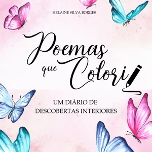 Imagem de capa para o Ebook POEMAS QUE COLORI  UM DIÁRIO DE DESCOBERTAS INTERIORES 