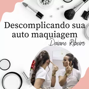 Imagem de Descomplicando a sua auto maquiagem criado por Daiane Ribeiro na hotmart