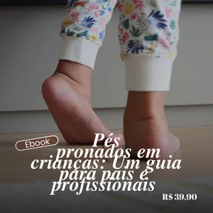 Imagem de capa para o Ebook Pé Pronado em crianças: O guia completo para pais e profissionais