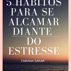 Imagem de capa para o Ebook 5 HÁBITOS PARA SE ACALMAR DIANTE DO ESTRESSE