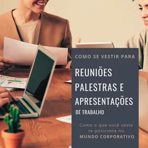 Imagem de capa para o Ebook Como se Vestir para REUNIÕES, PALESTRAS e APRESENTAÇÕES de Trabalho - Guia para te posicionar no MUNDO CORPORATIVO